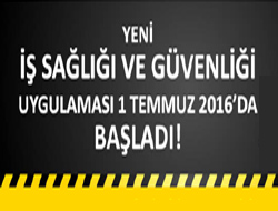 YENİ İSG UYGULAMASI - 1 TEMMUZ 2016’DA BAŞLADI!