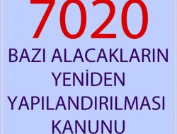 7020 sayılı Kanunu Kapsamında Borçların Yapılandırılması