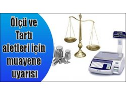 ÖLÇÜ VE TARTI ALETLERİ İLE İLGİLİ ÖNEMLİ DUYURU