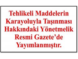 Tehlikeli Maddelerin Karayoluyla Taşınması Hakkında Yönetmelik