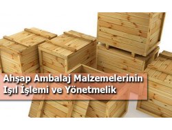 AHŞAP MALZEMELERİNİN ISIL İŞLEME TABİ TUTULMASI HAKKINDA DUYURU