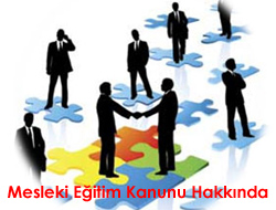Mesleki ve Teknik Eğitimin Geliştirilmesine İlişkin Kanuni Düzenlemeler