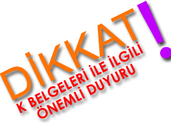 K Belgeleri İle İlgili Önemli Duyuru!