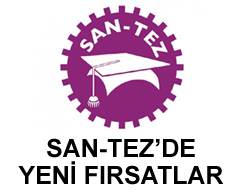 SAN-TEZ’de Yeni Fırsatlar