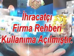 İhracatçı Firma Rehberi Kullanıma Açılmıştır