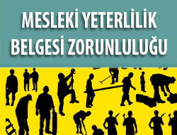 MESLEKİ YETERLİLİK BELGESİ ZORUNLULUĞU