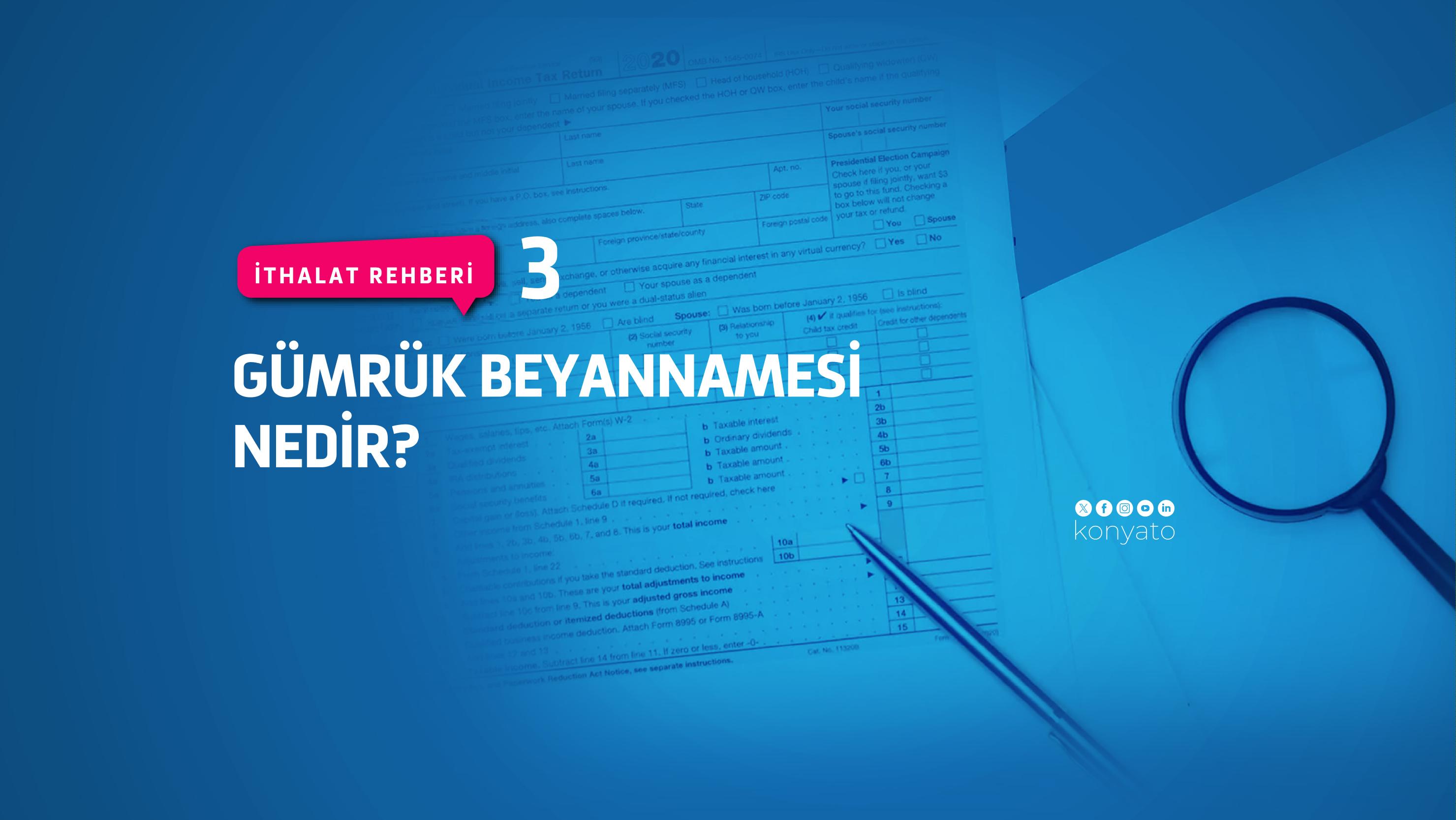 GÜMRÜK BEYANNAMESİ NEDİR?