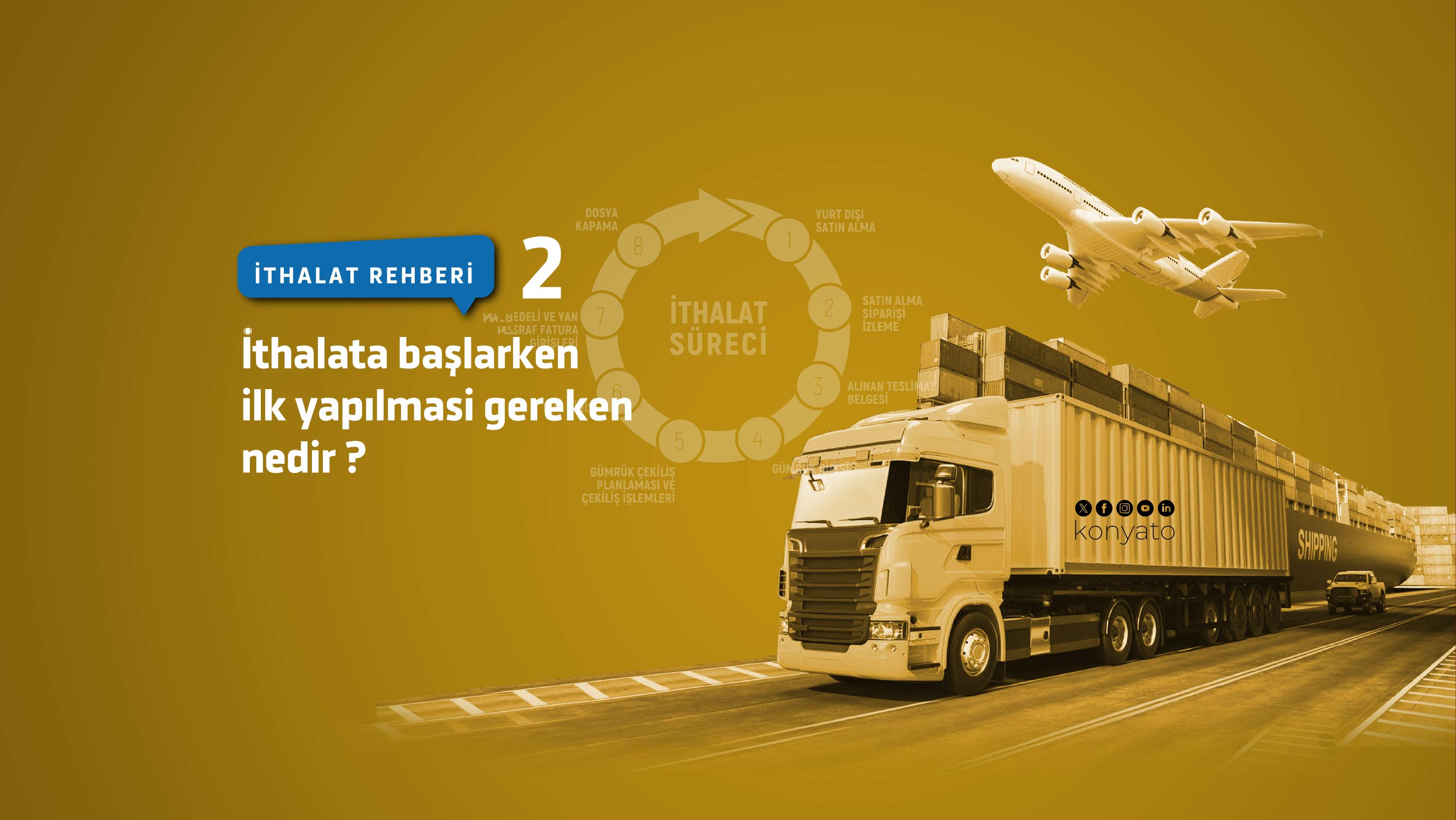 İTHALATA BAŞLARKEN İLK YAPILMASI GEREKEN NEDİR?