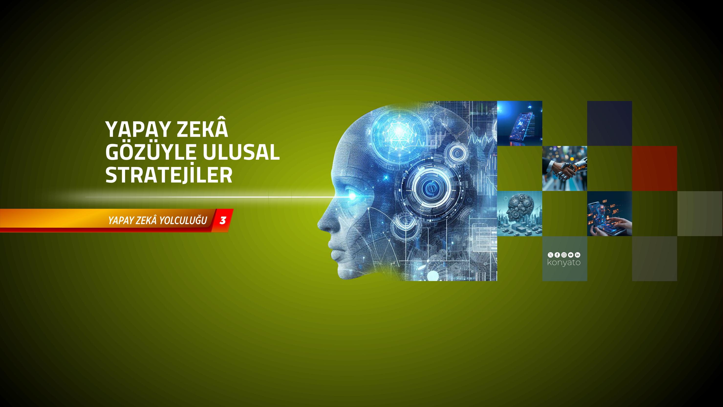 YAPAY ZEKÂ ULUSAL STRATEJİLERE NASIL BAKIYOR? YAPAY ZEKÂ GÖZÜYLE ULUSAL STRATEJİLER